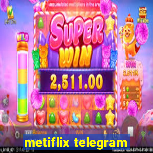 metiflix telegram